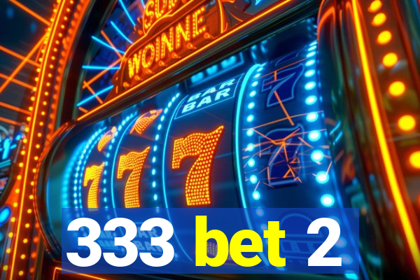 333 bet 2